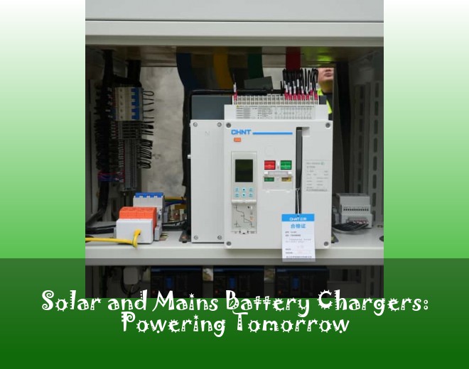 Solar and Mains Battery Chargers: Powering Tomorrow